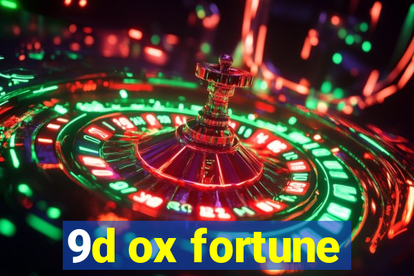 9d ox fortune